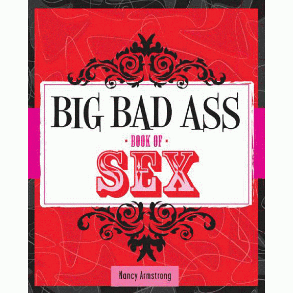 The Big Bad Ass Book of Sex